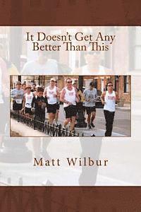 Matt Wilbur - It Doesn't Get Any Better Than This, Häftad