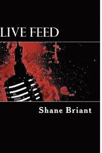 Shane Briant - Live Feed, Häftad
