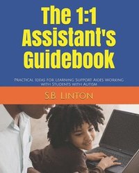 bokomslag The 1: 1 Assistant's Guidebook: Practical Ideas for Learning Support Aides Working with Students with Autism