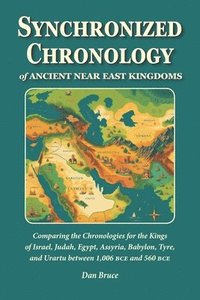 bokomslag Synchronized Chronology: for the Ancient Kingdoms of Israel, Egypt, Assyria, Tyre, and Babylon