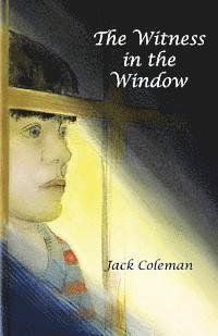 bokomslag The Witness in the Window: A coming of age novel combining adventure and suspense with a touch of nostalgia.