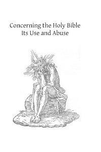 Concerning the Holy Bible: Its Use and Abuse 1