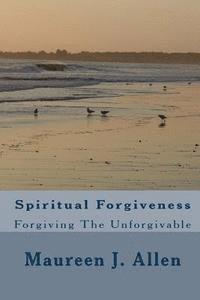 bokomslag Spiritual Forgiveness: Forgiving The Unforgivable