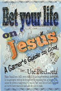 bokomslag Bet your life on Jesus: A gamer's guide to God