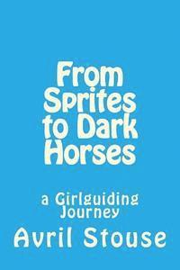 bokomslag From Sprites to Dark Horses: a Girlguiding Journey