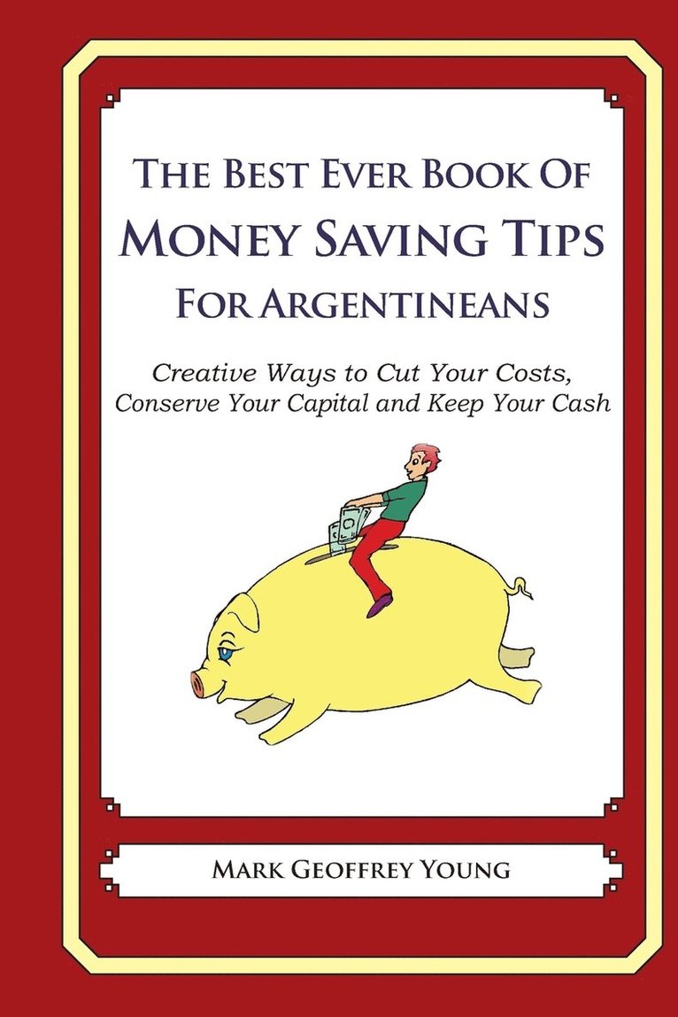 The Best Ever Book of Money Saving Tips for Argentinians 1