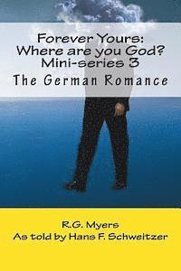 bokomslag Forever Yours: Where are you God?: The German Romance
