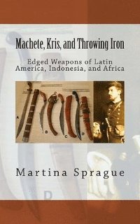 bokomslag Machete, Kris, and Throwing Iron
