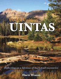 Hartt P. Wixom - Utah's Unique Uintas: Reflecting on a lifetime of back-trail memories, Häftad