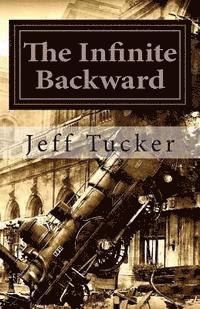 bokomslag The Infinite Backward: From the Secret Files of Engine 17