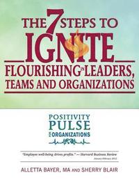 bokomslag The 7 Steps to Ignite Flourishing in Leaders, Teams and Organizations: A Positivity Pulse Action Guide