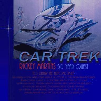 bokomslag Car Trek: Rickey Martins 50 year quest to draw futuristic cars. Allow your child to Witness the incredible transformation in the