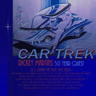 bokomslag Car Trek: Rickey Martins 50 year quest to draw futuristic cars. Allow your child to Witness the incredible transformation in the