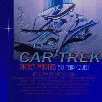 Car Trek: Rickey Martins 50 year quest to draw futuristic cars. Allow your child to Witness the incredible transformation in the 1