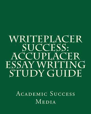 bokomslag Writeplacer Success: Accuplacer Essay Writing Study Guide