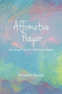 bokomslag Affirmative Prayer: Becoming the Answer to Your Own Prayer