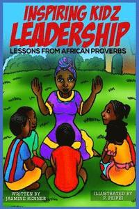 bokomslag Inspiring Kidz Leadership Lessons from African Proverbs