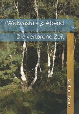 Widwasfa - 3. Abend: Die verlorene Zeit