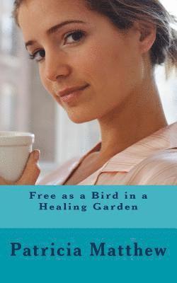 Free as a Bird in a Healing Garden 1