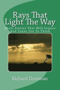 bokomslag Rays That Light The Way: Short Stories That Will Inspire And Cause You To Think