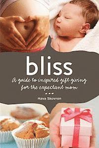 bokomslag Bliss: A guide to inspired gift giving for the expectant mom