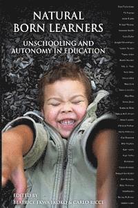 bokomslag Natural Born Learners: Unschooling And Autonomy In Education