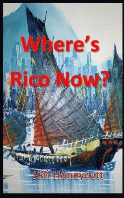 Jeff Honeycutt - Where's Rico Now?: Just when Nate thought Rico was safe, Häftad