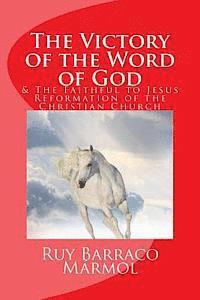 bokomslag The Victory of the Word of God: & the Faithful to Jesus Reformation of the Christian Church
