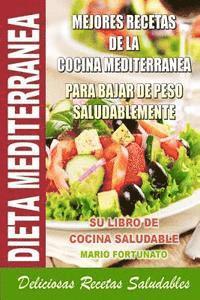 Mario Fortunato - Dieta Mediterranea - Mejores Recetas de la Cocina Mediterranea Para Bajar de Peso Saludablemente: Su Libro de Cocina Saludable - Deliciosas Recetas Sa, Häftad
