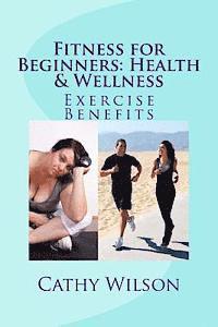 bokomslag Fitness for Beginners: Health & Wellness: Exercise Benefits