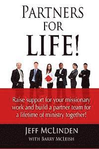 Partners for LIFE!: Raise support for your missionary work and build a partner team for a lifetime of ministry together! 1