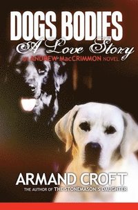 bokomslag Dogs' Bodies: A Love Story