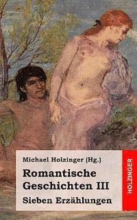 bokomslag Romantische Geschichten III: Sieben Erzählungen