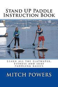 bokomslag Stand Up Paddle Instruction Book: Learn all the flatwater, fitness and surf paddling basics