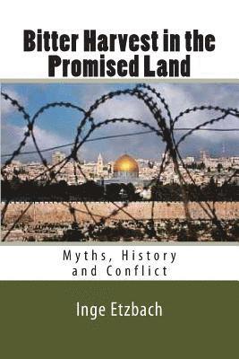 Bitter Harvest in the Promised Land: Myths, History and Conflict 1