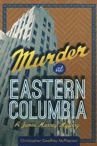 bokomslag Murder at Eastern Columbia: A James Murray Mystery
