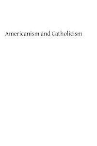 bokomslag Americanism and Catholic