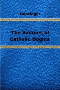 bokomslag The Sources of Catholic Dogma
