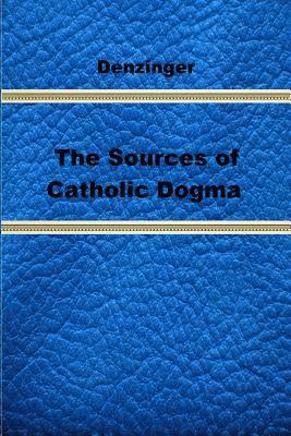 The Sources of Catholic Dogma 1