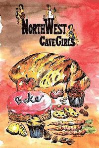 bokomslag Northwest Cavegirls Bake: Creating Paleo/Primal, Gluten-Free, Dairy-Free Treats with Almond and Coconut Flour
