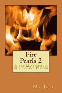 bokomslag Fire Pearls 2: Short Masterpieces of Love and Passion