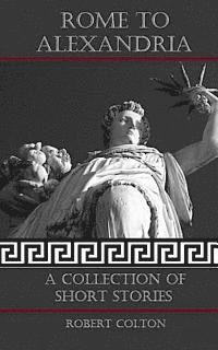 bokomslag Rome To Alexandria: A Collection of Short Stories