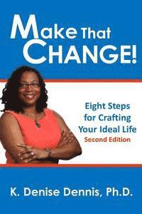 bokomslag Make That Change!: Eight Steps for Crafting Your Ideal Life