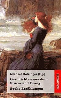 Geschichten aus dem Sturm und Drang: Sechs Erzählungen