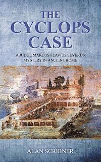 bokomslag The Cyclops Case: A Judge Marcus Flavius Severus Mystery in Ancient Rome
