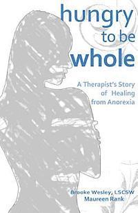 bokomslag Hungry To Be Whole: A Therapist's Story of Healing from Anorexia