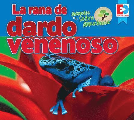 Katie Gillespie - Animales de la Selva Amazónica -- La Rana de Dardo Venenoso, Inbunden