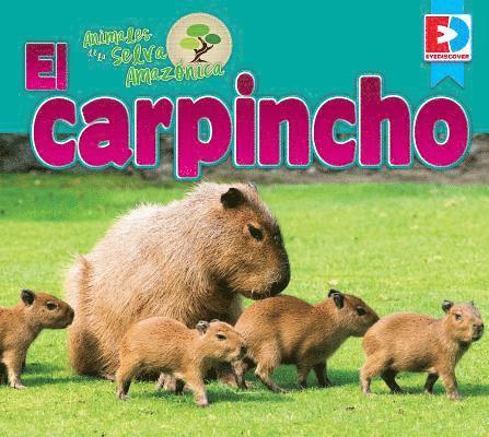 Katie Gillespie - Animales de la Selva Amazónica -- El Carpincho, Inbunden