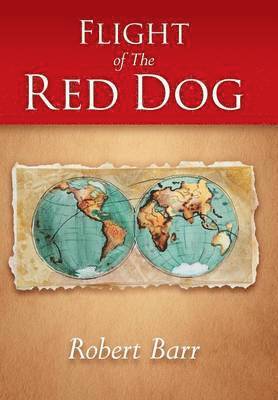 Robert Barr - Flight of the Red Dog, Inbunden