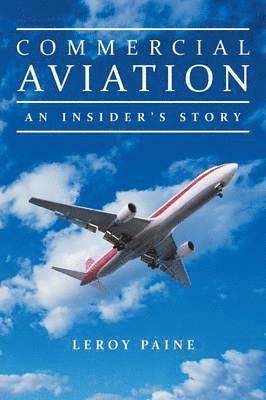 Leroy Paine - Commercial Aviation-An Insider's Story, Häftad